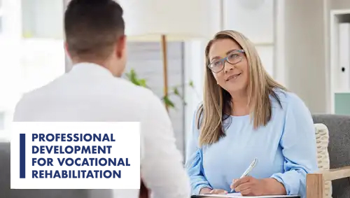 An image of a counselor talking to a male client. With text: Professional Development for Vocational Rehabilitation overlaying it.