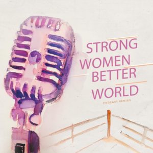 Strong Women Better World Podcast microphone