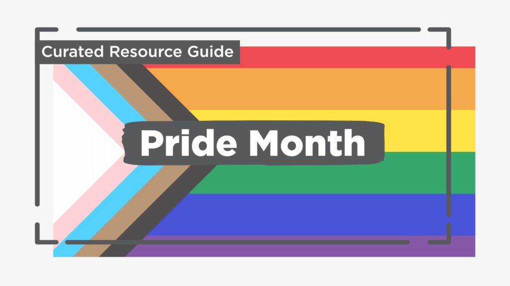 Text reads: Pride Month Curated Resource Guide