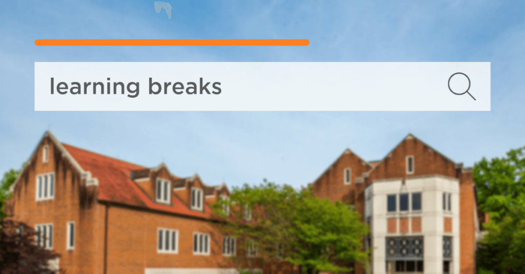 The background depicts a blurred academic building. Over the background at the top of the image sits an orange line over a search bar. The search bar says "learning breaks."