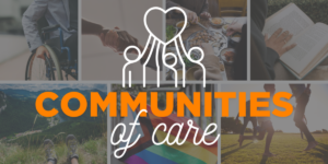 Several photos of people doing activities with a grey overlay. The Communities of Care logo overtop.