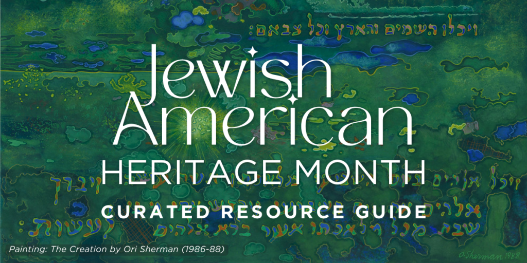 2024 Jewish American Heritage Month | Curated Resource Guide